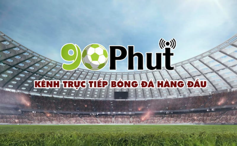 Tại sao nên chọn 90phut tv?